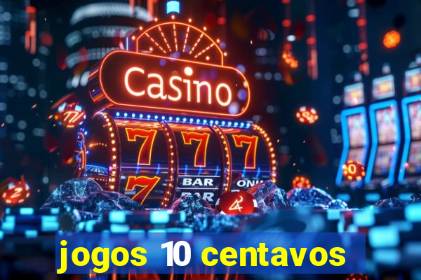 jogos 10 centavos